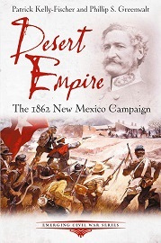  DESERT EMPIRE: The 1862 New Mexico Campaign