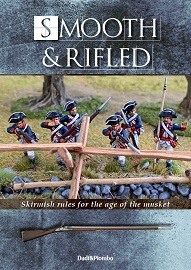  SMOOTH AND RIFLED: Skirmish Rules for the Age of the Musket