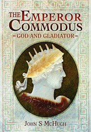  THE EMPREROR COMMODUS: God and Gladiator