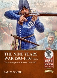  THE NINE YEARS WAR 1593-1603, PART 2: The turning point at Kinsale 1598-1603