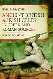  ANCIENT BRITISH AND IRISH CELTS IN GREEK AND ROMAN SOURCES (500 BC &ndash; AD 60)