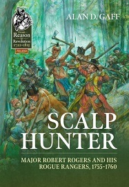  SCALP HUNTER: Major Robert Rogers and His Rogue Rangers, 1755 &ndash; 1760