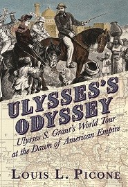  ULYSSES'S ODYSSEY: Ulysses S. Grant's World Tour at the Dawn of American Empire