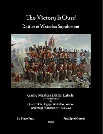  THE VICTORY IS OURS: Battles of Waterloo