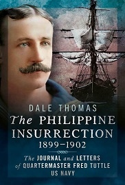  THE PHILIPPINE INSURRECTION 1899-1902: The Journal and Letters of Quartermaster Fred Tuttle, U.S. Navy