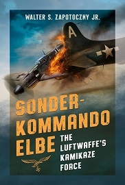  SONDERKOMMANDO ELBE: The Luftwaffe's Kamikaze Force