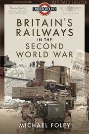  BRITAIN'S RAILWAYS IN THE SECOND WORLD WAR