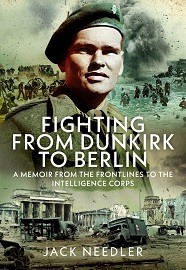  FIGHTING FROM DUNKIRK TO BERLIN: A Memoir From the Frontlines to the Intelligence Corps
