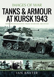  TANKS AND ARMOUR AT KURSK 1943: Images of War Series