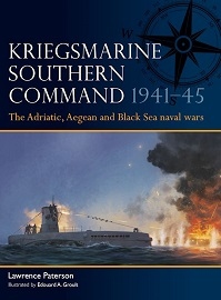  018 KRIEGSMARINE SOUTHERN COMMAND 1941-45: The Adriatic, Aegean and Black Sea naval wars