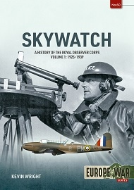  SKYWATCH, VOLUME 1: A History of the Royal Observer Corps, 1925 to 1939