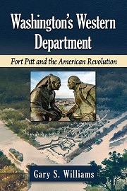  WASHINGTON'S WESTERN DEPARTMENT: Fort Pitt and the American Revolution