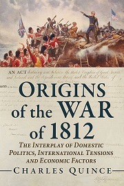 ORIGINS OF THE WAR OF 1812: The Interplay of Domestic Politics, International Tensions and Economic Factors