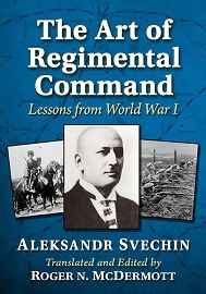  THE ART OF REGIMENTAL COMMAND: Lessons from World War I