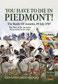  YOU HAVE TO DIE IN PIEDMONT!: The Battle of Assietta, 19 July 1747 &ndash; The War of the Austrian Succession in the Alps